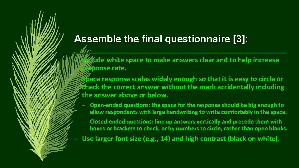 Assemble the final questionnaire [3]: – Include white space to make answers clear and