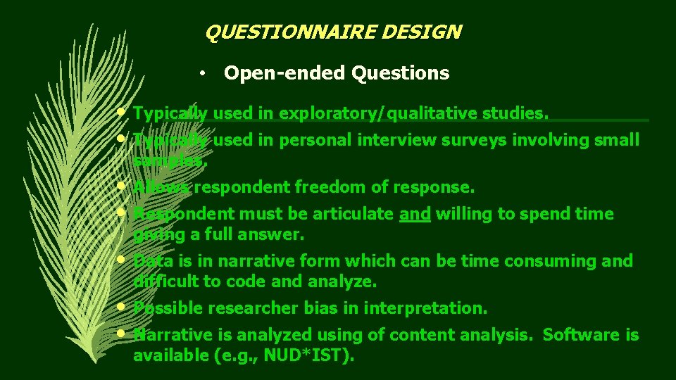 QUESTIONNAIRE DESIGN • Open-ended Questions • • Typically used in exploratory/qualitative studies. • •