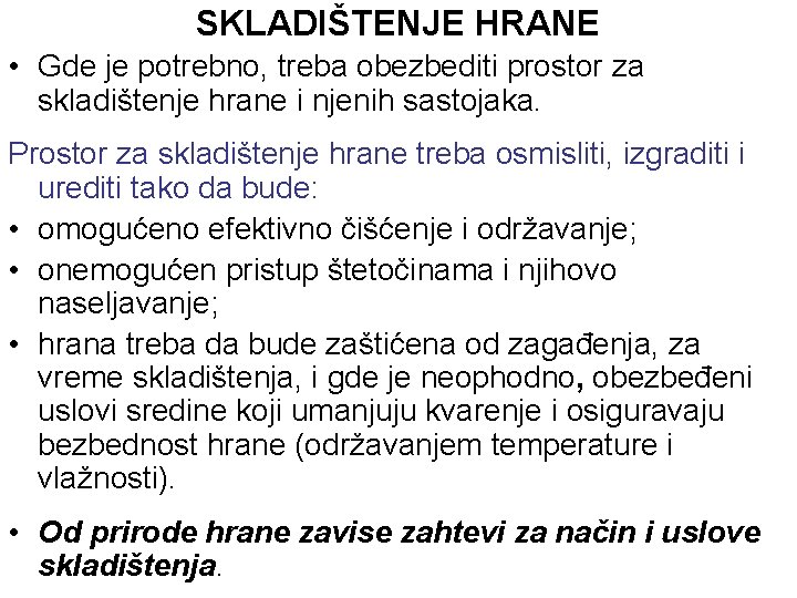 SKLADIŠTENJE HRANE • Gde je potrebno, treba obezbediti prostor za skladištenje hrane i njenih