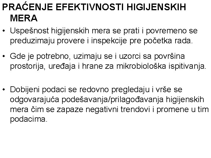 PRAĆENJE EFEKTIVNOSTI HIGIJENSKIH MERA • Uspešnost higijenskih mera se prati i povremeno se preduzimaju