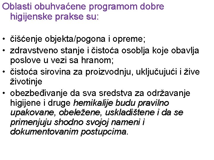 Oblasti obuhvaćene programom dobre higijenske prakse su: • čišćenje objekta/pogona i opreme; • zdravstveno