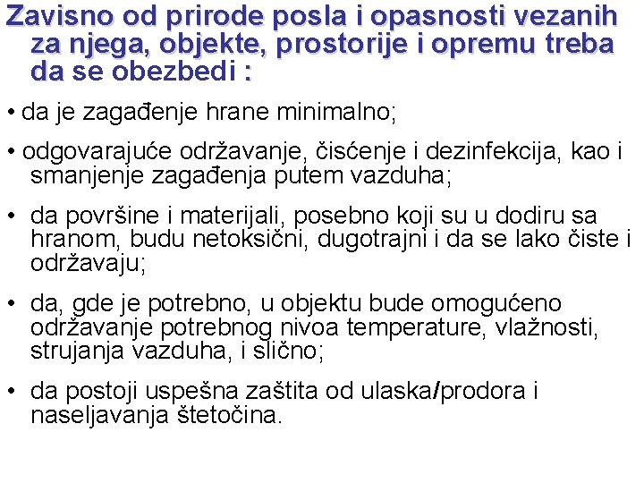Zavisno od prirode posla i opasnosti vezanih za njega, objekte, prostorije i opremu treba