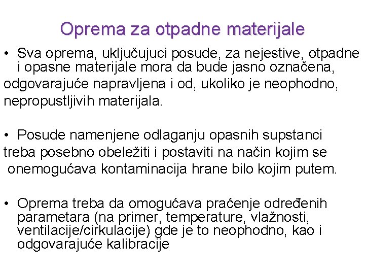 Oprema za otpadne materijale • Sva oprema, uključujuci posude, za nejestive, otpadne i opasne