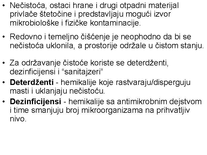  • Nečistoća, ostaci hrane i drugi otpadni materijal privlače štetočine i predstavljaju mogući