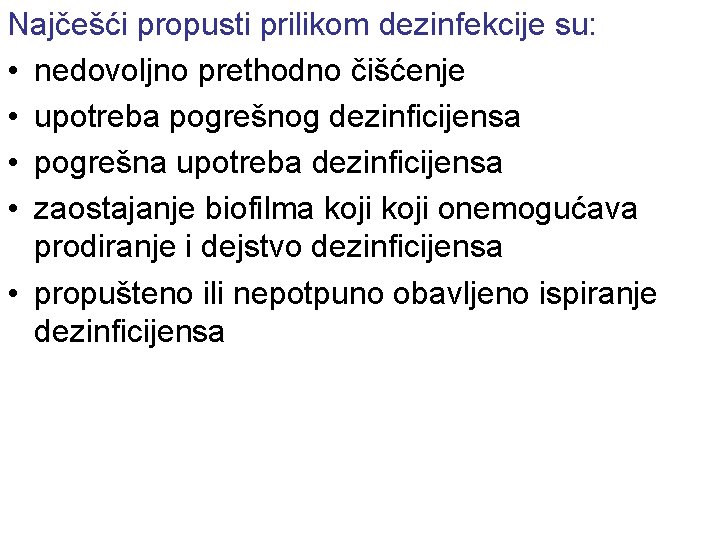 Najčešći propusti prilikom dezinfekcije su: • nedovoljno prethodno čišćenje • upotreba pogrešnog dezinficijensa •