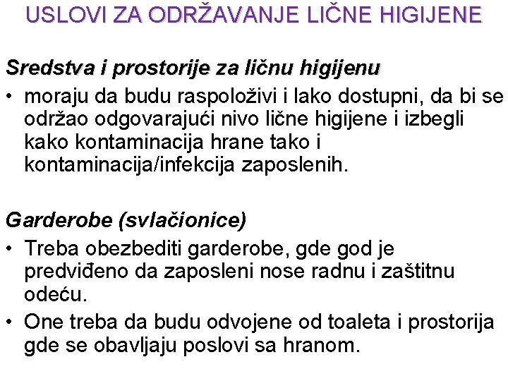 USLOVI ZA ODRŽAVANJE LIČNE HIGIJENE Sredstva i prostorije za ličnu higijenu • moraju da