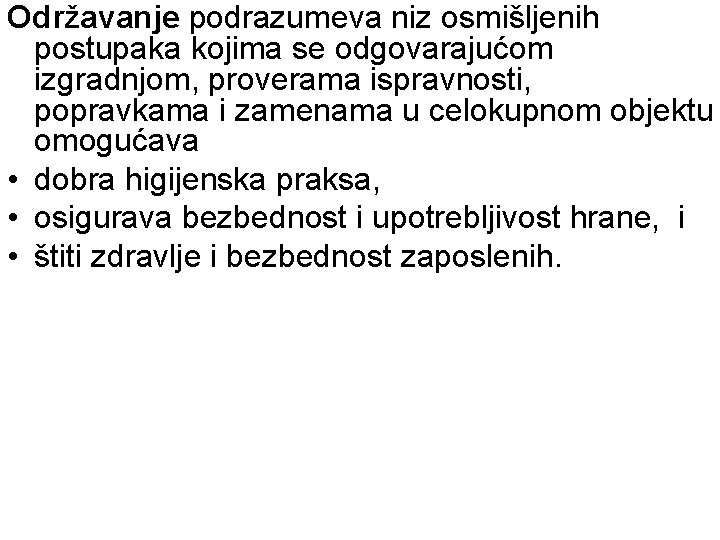 Održavanje podrazumeva niz osmišljenih postupaka kojima se odgovarajućom izgradnjom, proverama ispravnosti, popravkama i zamenama