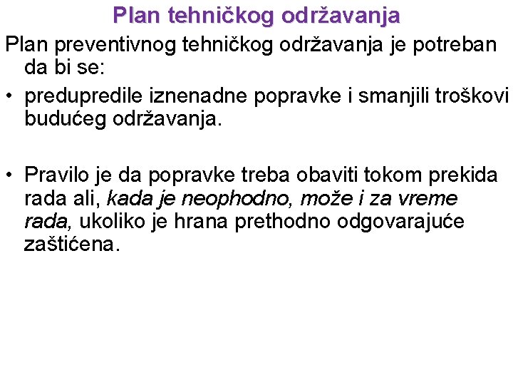 Plan tehničkog održavanja Plan preventivnog tehničkog održavanja je potreban da bi se: • predupredile