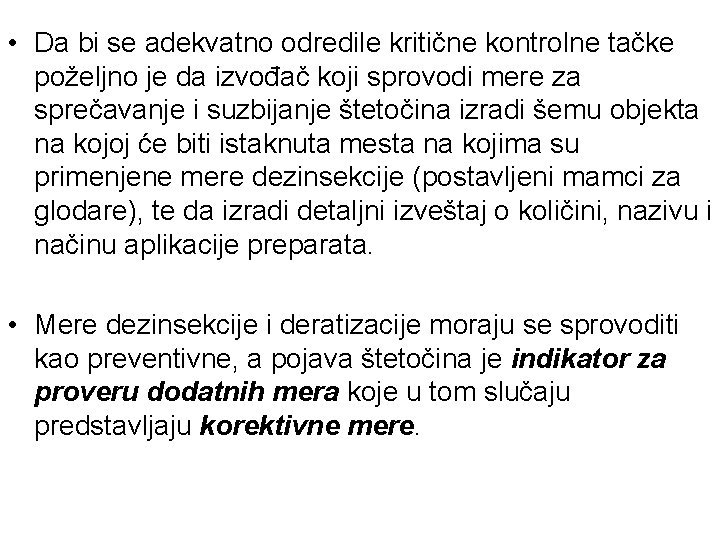  • Da bi se adekvatno odredile kritične kontrolne tačke poželjno je da izvođač