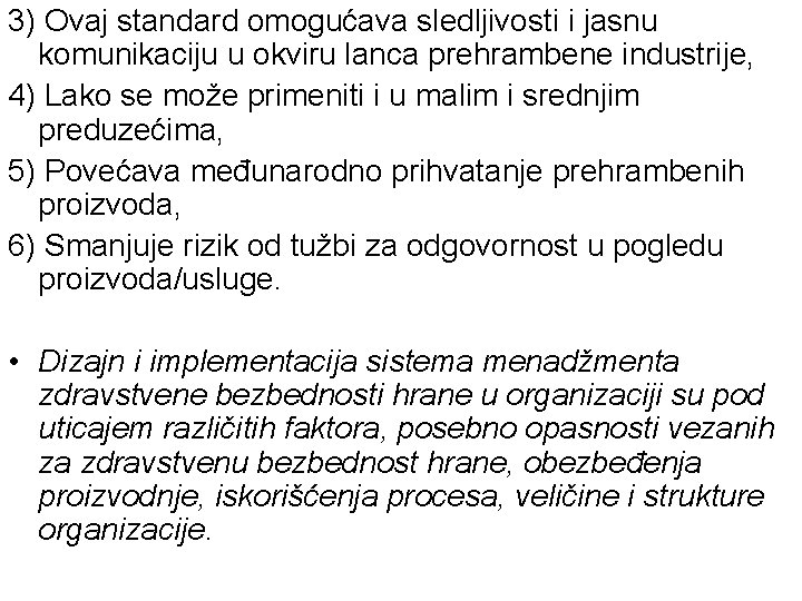 3) Ovaj standard omogućava sledljivosti i jasnu komunikaciju u okviru lanca prehrambene industrije, 4)