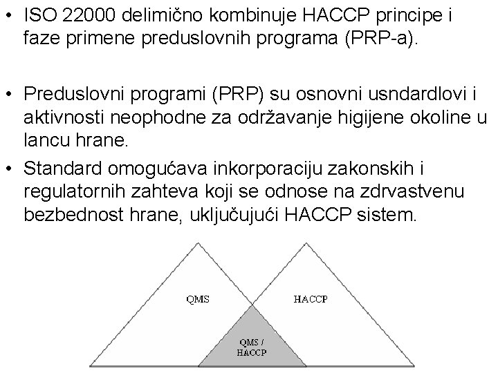  • ISO 22000 delimično kombinuje HACCP principe i faze primene preduslovnih programa (PRP-a).