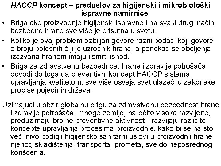 HACCP koncept – preduslov za higijenski i mikrobiološki ispravne namirnice • Briga oko proizvodnje