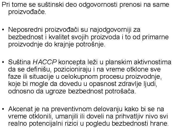 Pri tome se suštinski deo odgovornosti prenosi na same proizvođače. • Neposredni proizvođači su