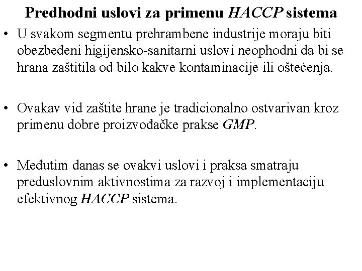 Predhodni uslovi za primenu HACCP sistema • U svakom segmentu prehrambene industrije moraju biti