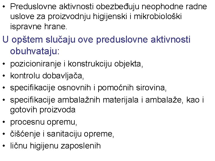  • Preduslovne aktivnosti obezbeđuju neophodne radne uslove za proizvodnju higijenski i mikrobiološki ispravne