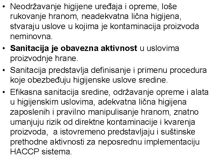  • Neodržavanje higijene uređaja i opreme, loše rukovanje hranom, neadekvatna lična higijena, stvaraju