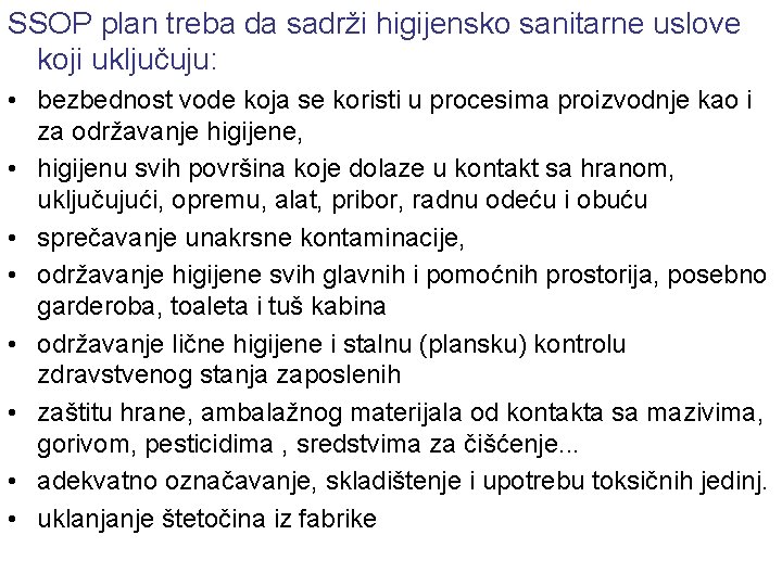 SSOP plan treba da sadrži higijensko sanitarne uslove koji uključuju: • bezbednost vode koja