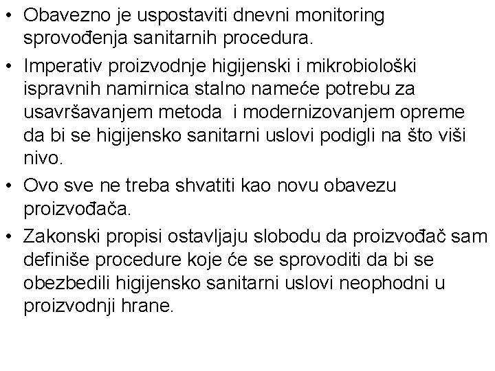  • Obavezno je uspostaviti dnevni monitoring sprovođenja sanitarnih procedura. • Imperativ proizvodnje higijenski