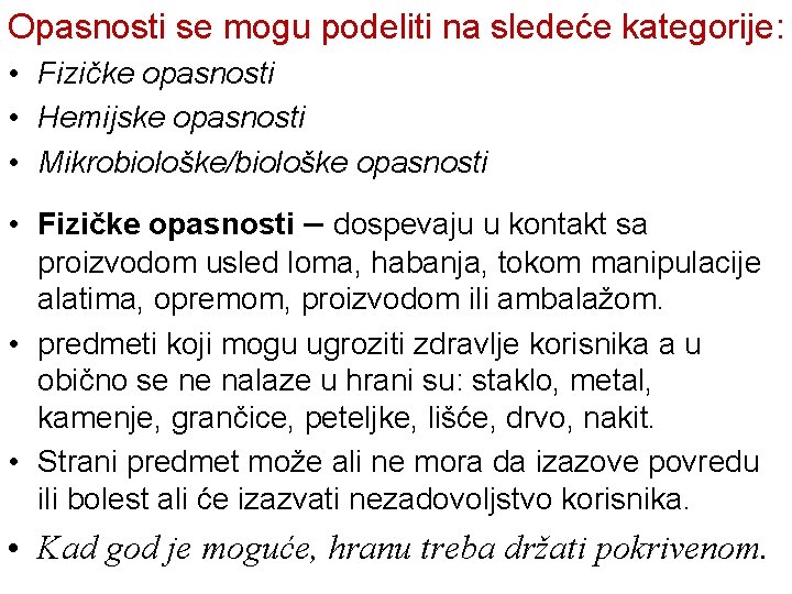 Opasnosti se mogu podeliti na sledeće kategorije: • Fizičke opasnosti • Hemijske opasnosti •