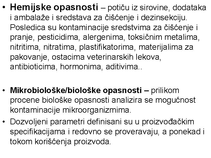  • Hemijske opasnosti – potiču iz sirovine, dodataka i ambalaže i sredstava za