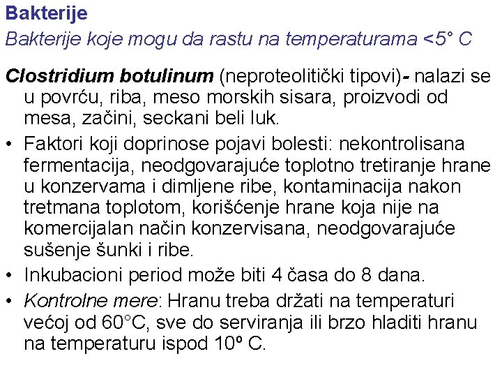 Bakterije koje mogu da rastu na temperaturama <5° C Clostridium botulinum (neproteolitički tipovi)- nalazi