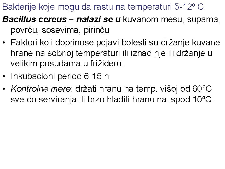 Bakterije koje mogu da rastu na temperaturi 5 -12º C Bacillus cereus – nalazi