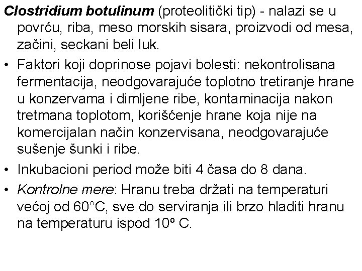 Clostridium botulinum (proteolitički tip) - nalazi se u povrću, riba, meso morskih sisara, proizvodi