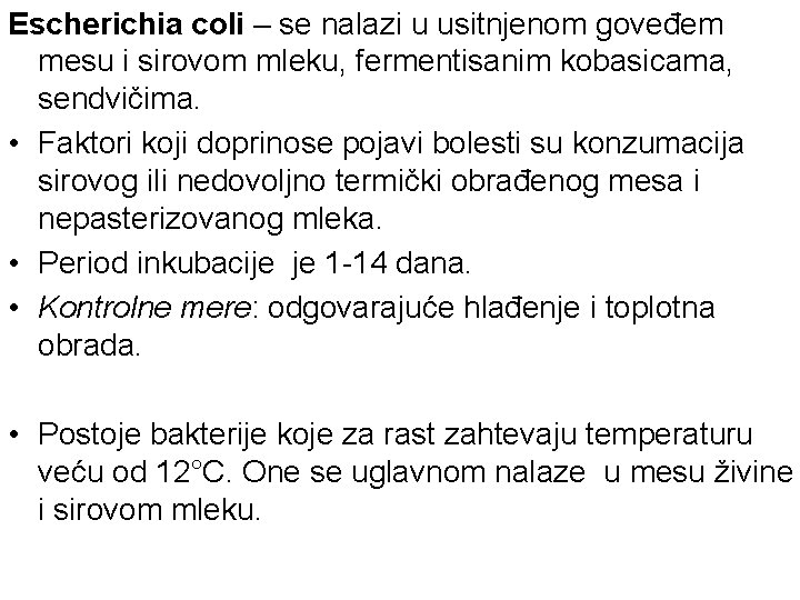 Escherichia coli – se nalazi u usitnjenom goveđem mesu i sirovom mleku, fermentisanim kobasicama,