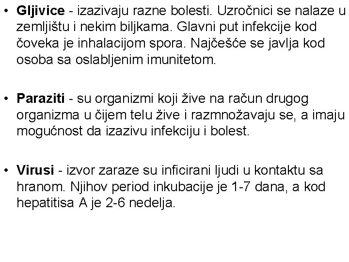  • Gljivice - izazivaju razne bolesti. Uzročnici se nalaze u zemljištu i nekim