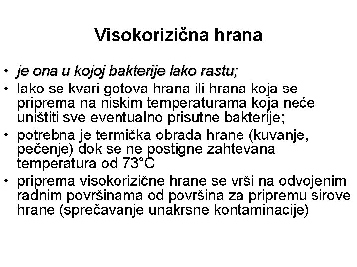 Visokorizična hrana • je ona u kojoj bakterije lako rastu; • lako se kvari