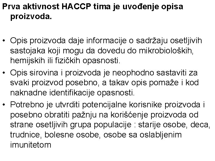 Prva aktivnost HACCP tima je uvođenje opisa proizvoda. • Opis proizvoda daje informacije o