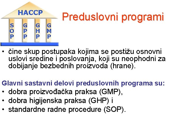 Preduslovni programi • čine skup postupaka kojima se postižu osnovni uslovi sredine i poslovanja,