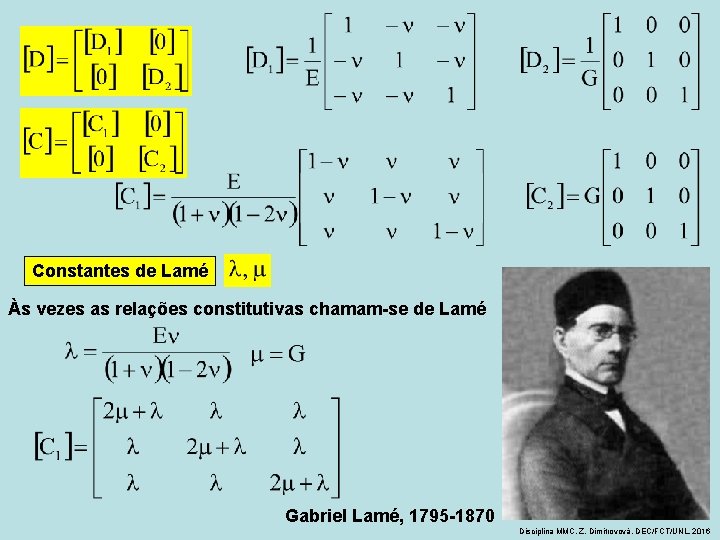 Constantes de Lamé Às vezes as relações constitutivas chamam-se de Lamé Gabriel Lamé, 1795