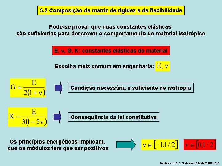 5. 2 Composição da matriz de rigidez e de flexibilidade Pode-se provar que duas