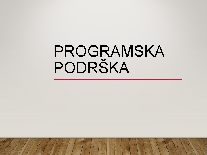 PROGRAMSKA PODRŠKA 