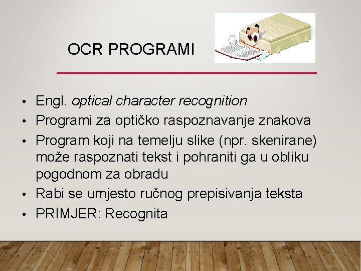 OCR PROGRAMI • Engl. optical character recognition • Programi za optičko raspoznavanje znakova •