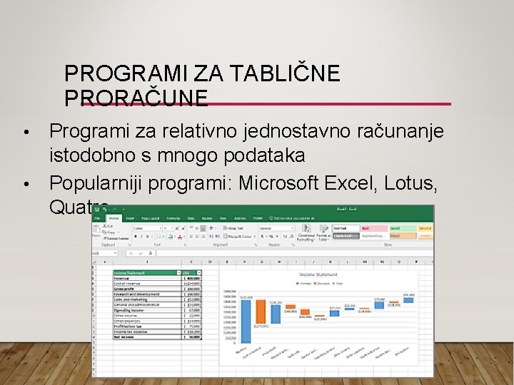 PROGRAMI ZA TABLIČNE PRORAČUNE Programi za relativno jednostavno računanje istodobno s mnogo podataka •