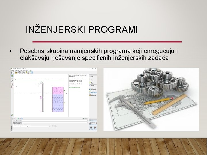 INŽENJERSKI PROGRAMI • Posebna skupina namjenskih programa koji omogućuju i olakšavaju rješavanje specifičnih inženjerskih