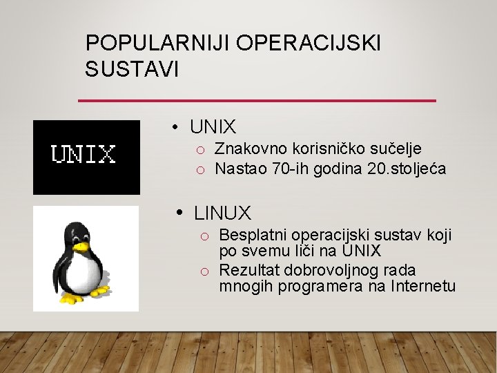 POPULARNIJI OPERACIJSKI SUSTAVI • UNIX o Znakovno korisničko sučelje o Nastao 70 -ih godina