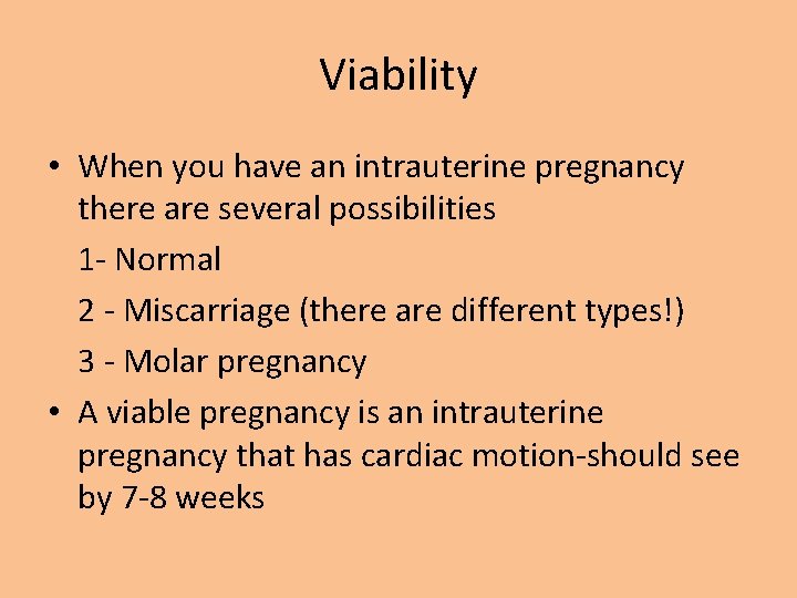 Viability • When you have an intrauterine pregnancy there are several possibilities 1 -