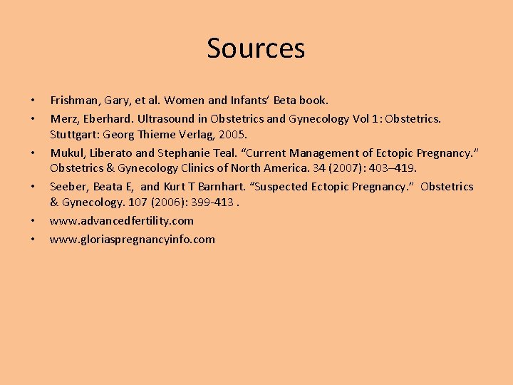 Sources • • • Frishman, Gary, et al. Women and Infants’ Beta book. Merz,