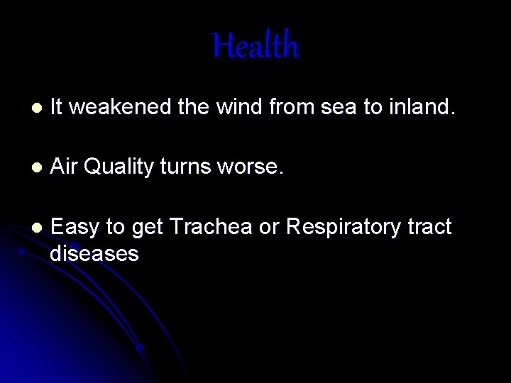 Health l It weakened the wind from sea to inland. l Air Quality turns Health l It weakened the wind from sea to inland. l Air Quality turns