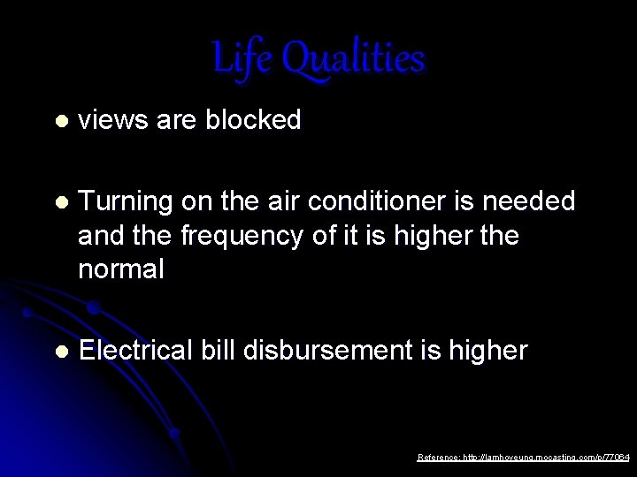 Life Qualities l views are blocked l Turning on the air conditioner is needed Life Qualities l views are blocked l Turning on the air conditioner is needed