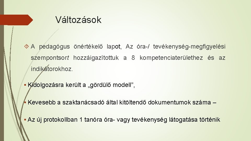 Változások A pedagógus önértékelő lapot, Az óra-/ tevékenység-megfigyelési szempontsort hozzáigazítottuk a 8 kompetenciaterülethez és