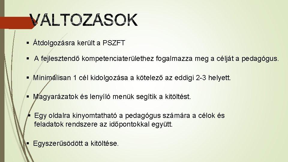 § Átdolgozásra került a PSZFT § A fejlesztendő kompetenciaterülethez fogalmazza meg a célját a