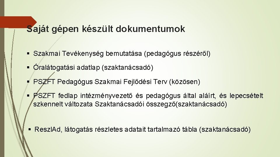 Saját gépen készült dokumentumok § Szakmai Tevékenység bemutatása (pedagógus részéről) § Óralátogatási adatlap (szaktanácsadó)