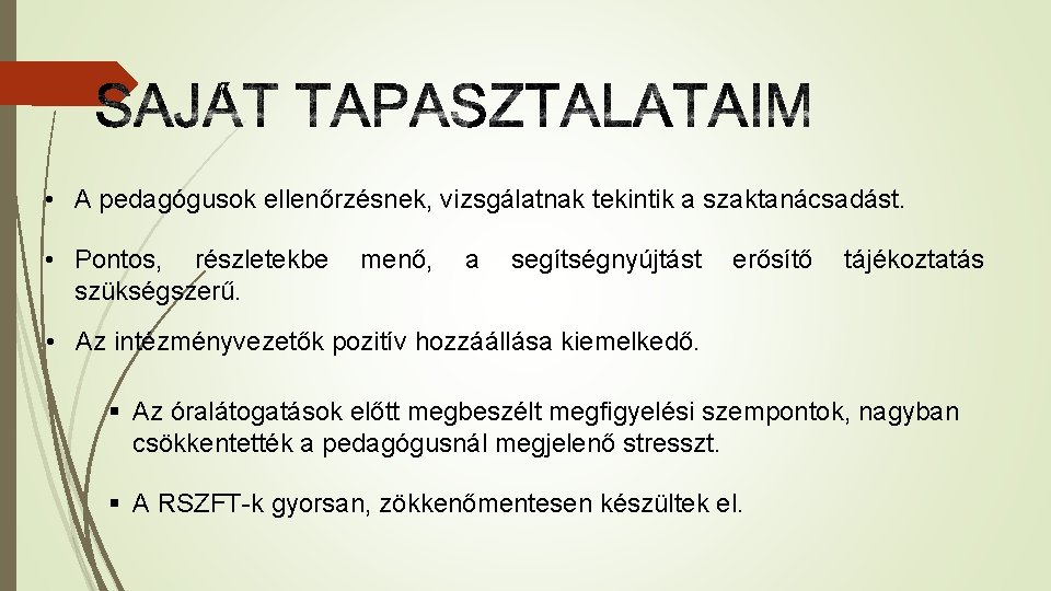  • A pedagógusok ellenőrzésnek, vizsgálatnak tekintik a szaktanácsadást. • Pontos, részletekbe szükségszerű. menő,