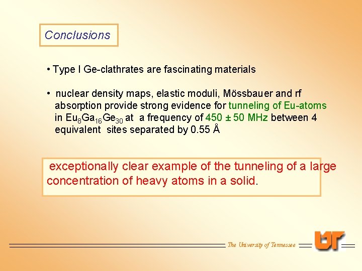 Conclusions • Type I Ge-clathrates are fascinating materials • nuclear density maps, elastic moduli,