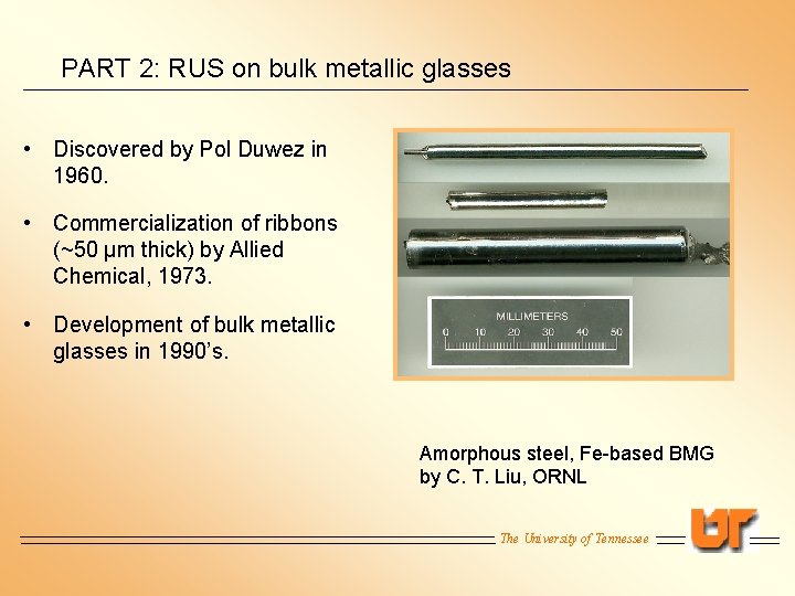 PART 2: RUS on bulk metallic glasses • Discovered by Pol Duwez in 1960.