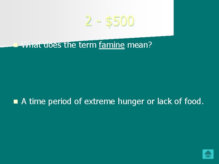 2 - $500 n What does the term famine mean? n A time period
